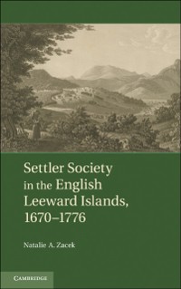 Cover Settler Society in the English Leeward Islands, 1670-1776