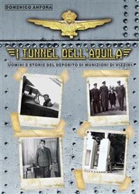 Cover I tunnel dell'aquila – Uomini e storie del Deposito Munizioni di Vizzini