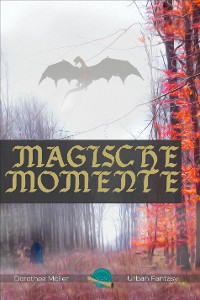 Cover Magische Momente - Phantastische Geschichten