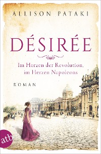 Cover Désirée – Im Herzen der Revolution, im Herzen Napoleons