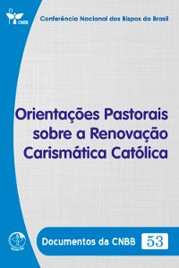 Cover Orientações Pastorais sobre a Renovação Carismática Católica - Documentos da CNBB 53 - Digital