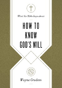 Cover What the Bible Says about How to Know God's Will