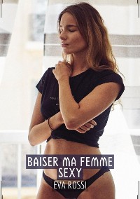 Cover Baiser ma Femme Sexy