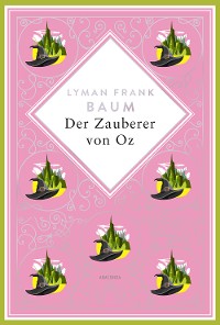 Cover Lyman Frank Baum, Der Zauberer von Oz. Schmuckausgabe mit ...prägung