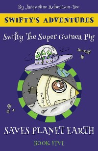 Cover Swifty the Guinea Pig Saves Planet Earth