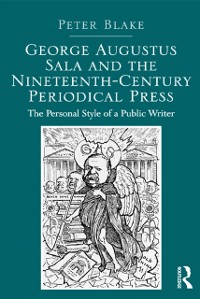 Cover George Augustus Sala and the Nineteenth-Century Periodical Press