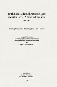 Cover Frühe sozialdemokratische und sozialistische Arbeiterdramatik (1890 – 1914)
