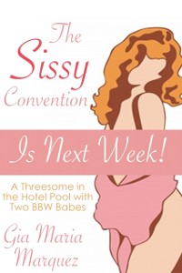 Cover Sissy Convention is Next Week! A Threesome in the Hotel Pool with Two BBW Babes