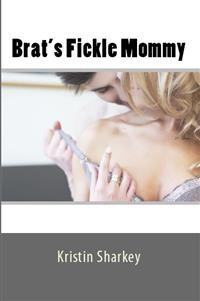 Cover Brat's Fickle Mommy: Taboo Erotica