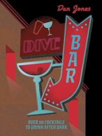 Cover Dive Bar : Over 50 cocktails to drink after dark