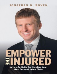 Cover Empower the Injured: A How-To Guide for Handling Your Own Personal Injury Claim