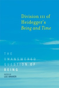 Cover Division III of Heidegger's Being and Time