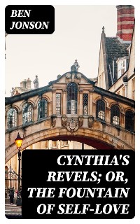 Cover Cynthia's Revels; Or, The Fountain of Self-Love