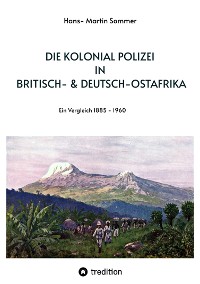 Cover Die Kolonial Polizei in Britisch- & Deutsch-Ostafrika