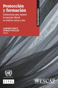 Cover Proteccion y formacion Instituciones para mejorar la insercion laboral en America Latina y Asia