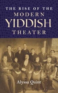 Cover Rise of the Modern Yiddish Theater