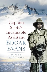 Cover Captain Scott's Invaluable Assistant: Edgar Evans