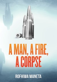 Cover Man, A Fire, A Corpse