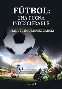 Cover Fútbol: una pugna indescifrable
