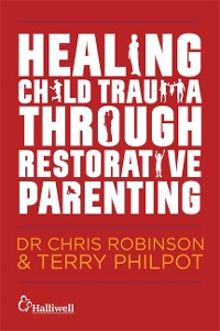 Cover Healing Child Trauma Through Restorative Parenting