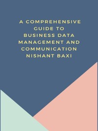 Cover A Comprehensive Guide to Business Data Management and Communication