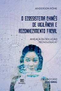 Cover O Ecossistema Chinês de Vigilância e Reconhecimento Facial: ameaça ou solução tecnológica?