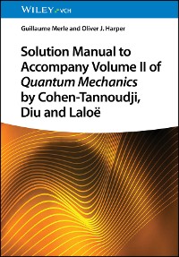 Cover Solution Manual to Accompany Volume II of Quantum Mechanics by Cohen-Tannoudji, Diu and Laloë