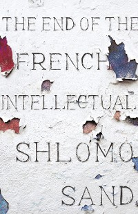 Cover The End of the French Intellectual