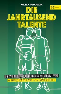 Cover Die Jahrtausendtalente. Wie zwei junge Fußballer ihren großen Traum lebten