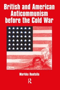 Cover British and American Anti-communism Before the Cold War