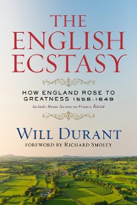 Cover The English Ecstasy (How England Rose to Greatness 1558–1649)