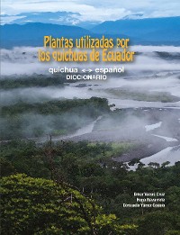 Cover Plantas utilizadas por los quichuas de Ecuador: quichua - español (DICCIONARIO)