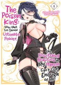 Cover The Poison King: Now that I've Gained Ultimate Power, the Bewitching Beauties in My Harem Can't Get Enough of Me Volume 4