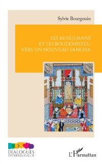 Cover Les musulmans et les bouddhistes : vers un nouveau sangha