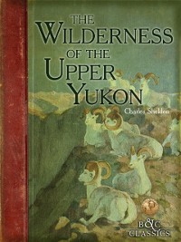 Cover Wilderness of the Upper Yukon