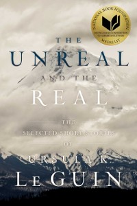 Cover The Unreal and the Real : The Selected Short Stories of Ursula K. Le Guin