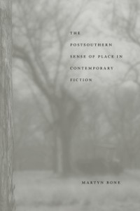 Cover Postsouthern Sense of Place in Contemporary Fiction