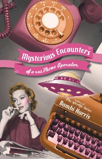 Cover Mysterious Encounters of a 40S Phone Operator