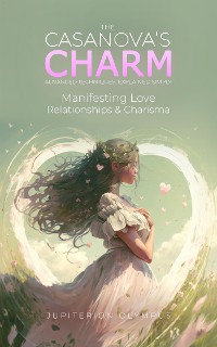 Cover The Casanova's Charm: Manifesting Love, Relationship, and Charisma