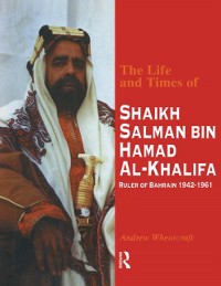 Cover The Life and Times of Shaikh Salman Bin Al-Khalifa