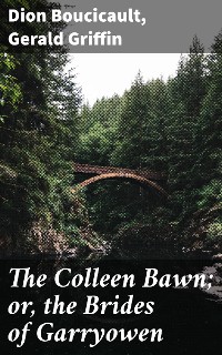 Cover The Colleen Bawn; or, the Brides of Garryowen