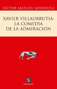 Cover Xavier Villaurrutia: la comedia de la admiración