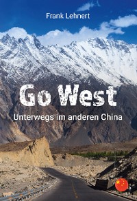 Cover Go West. Unterwegs im anderen China