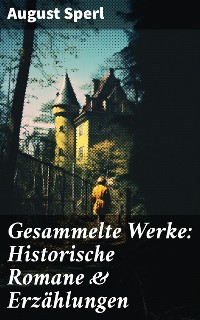 Cover Gesammelte Werke: Historische Romane & Erzählungen