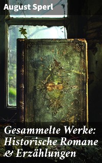 Cover Gesammelte Werke: Historische Romane & Erzählungen