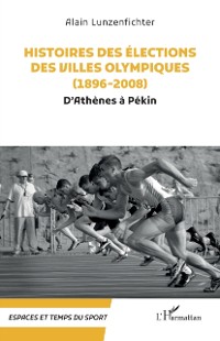 Cover Histoires des élections des villes olympiques (1896-2008)