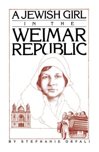 Cover A Jewish Girl in the Weimar Republic