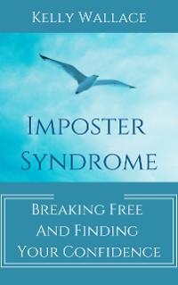 Cover Imposter Syndrome - Breaking Free and Finding Your Confidence