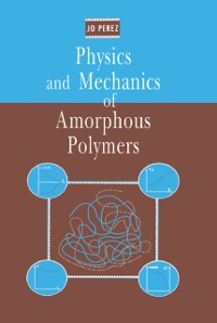 Cover Physics and Mechanics of Amorphous Polymers