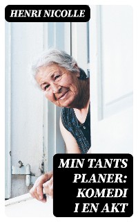 Cover Min Tants Planer: Komedi i en akt